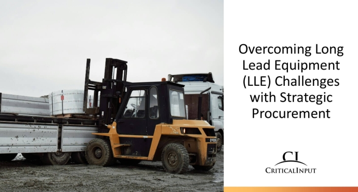 Overcoming Long Lead Equipment (LLE) Challenges with Strategic Procurement