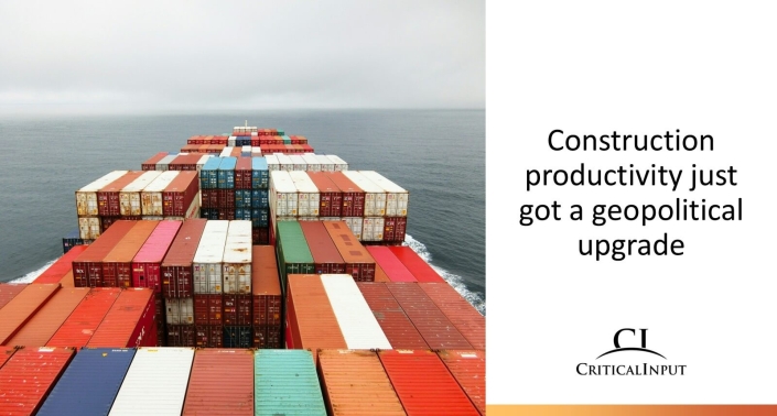 Construction productivity just got a geopolitical upgrade